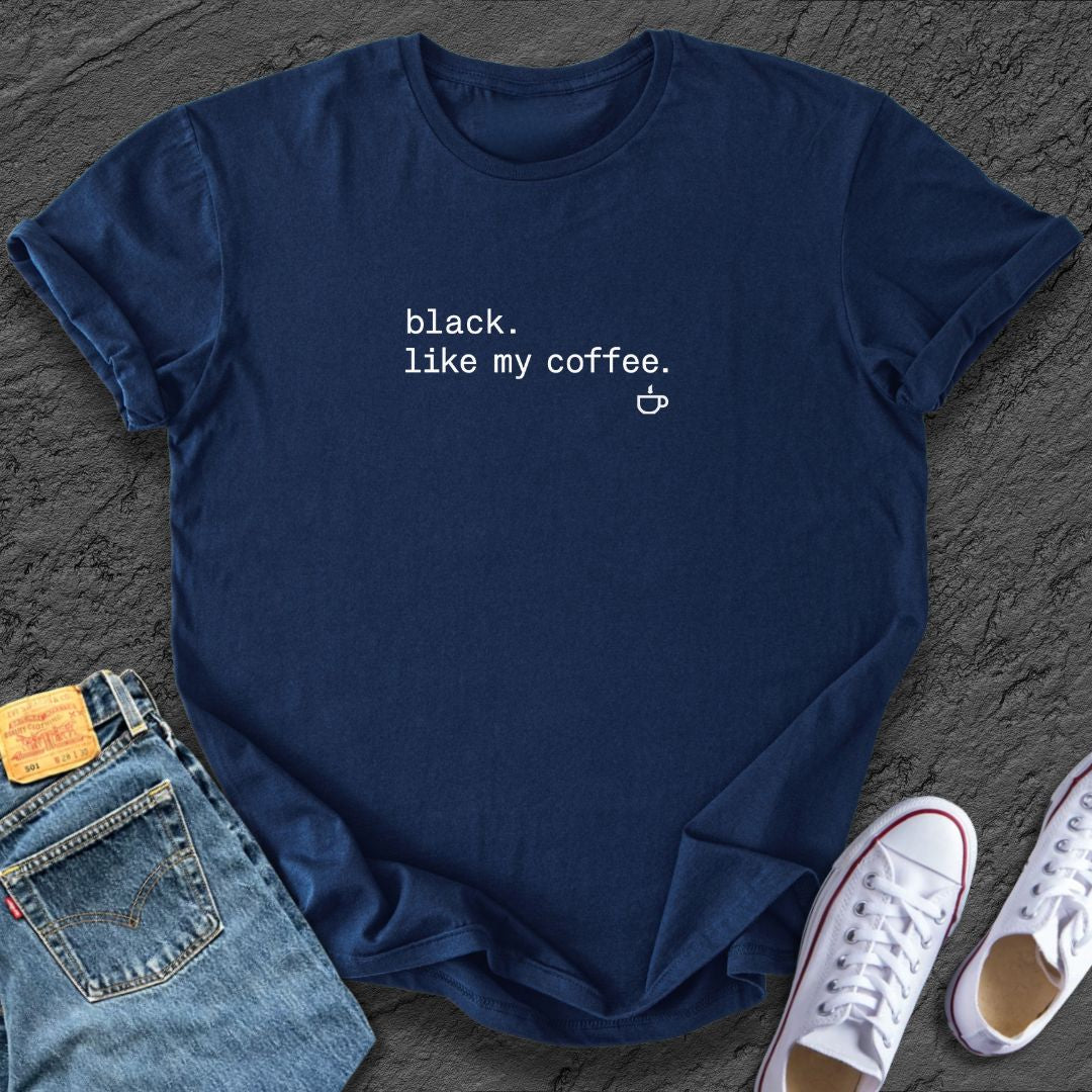 Black, my coffee Tee