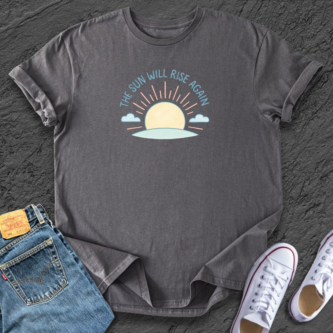 The Sun Will Rise Tee