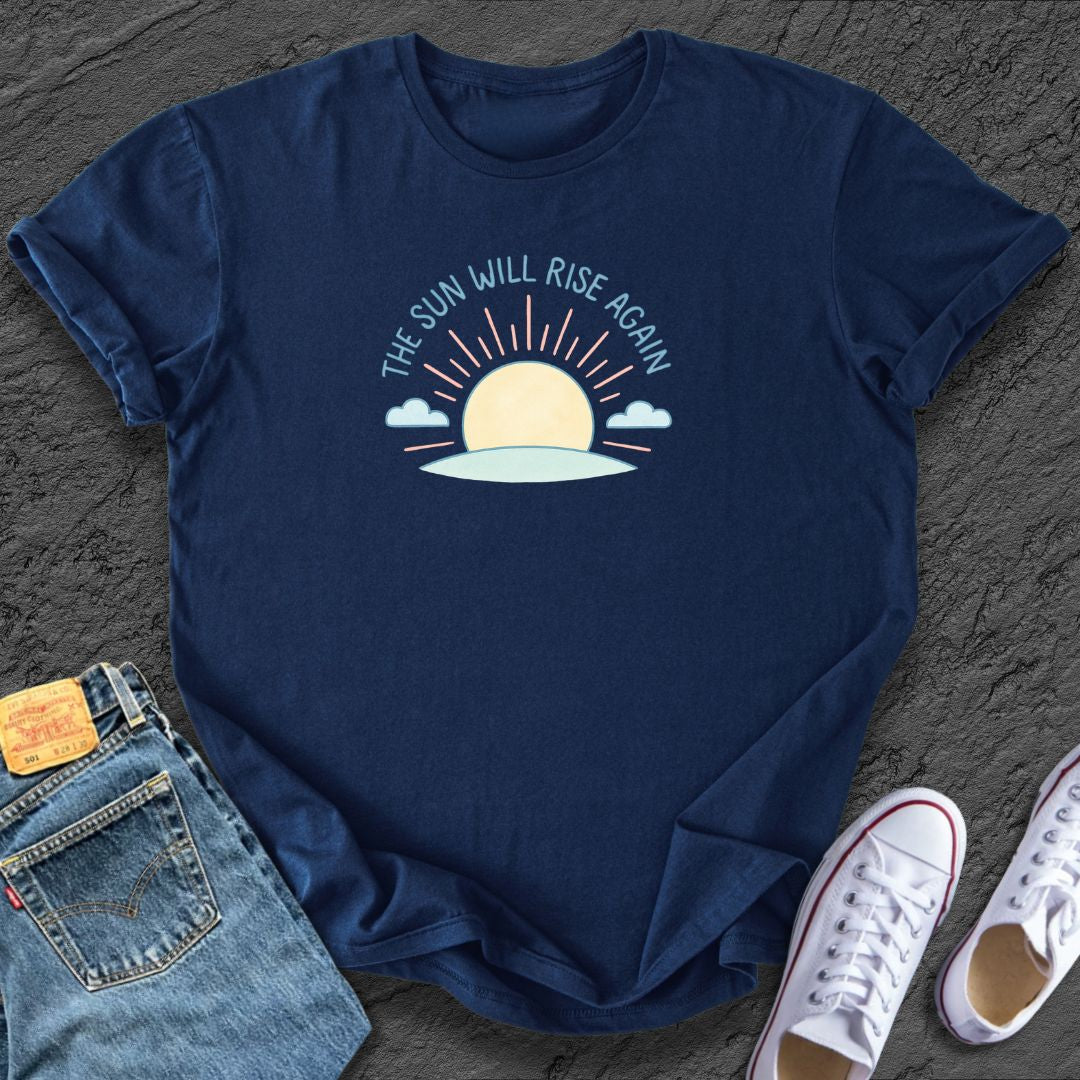 The Sun Will Rise Tee