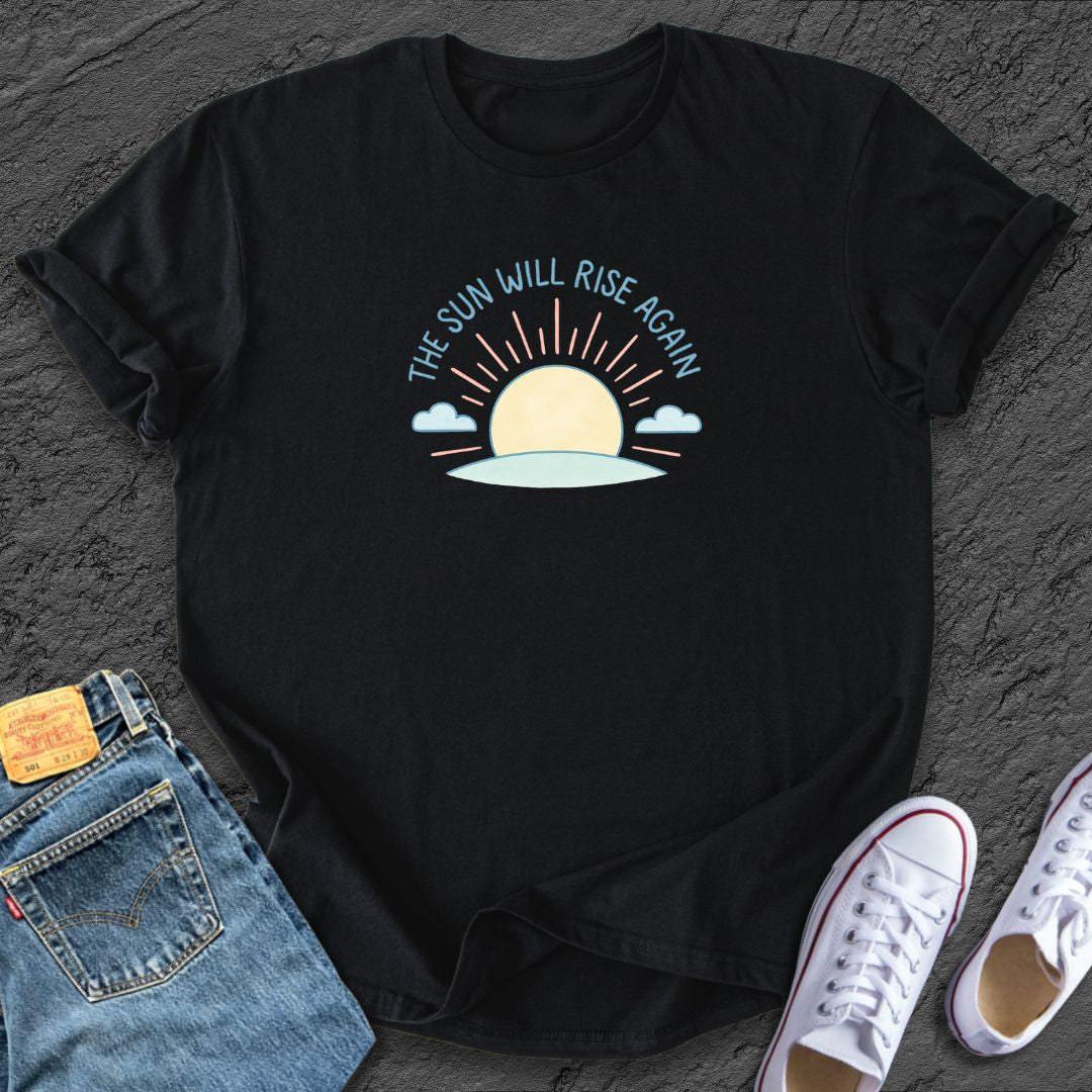 The Sun Will Rise Tee