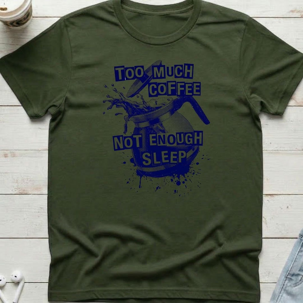 Too Much Coffee Tee