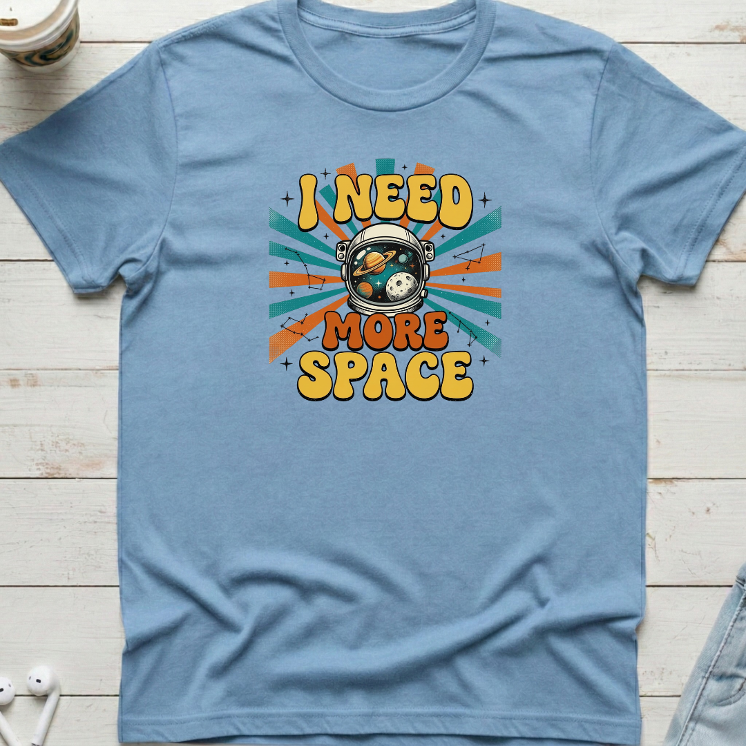 I Need More Space Tee