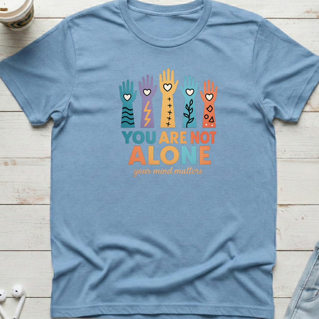 You Are Not Alone Tee