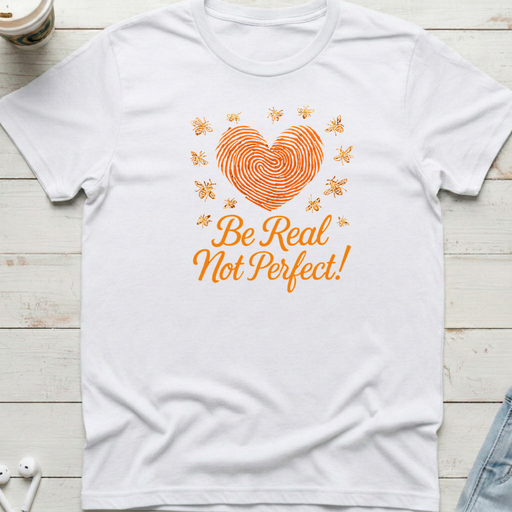 Be Real Not Perfect Tee