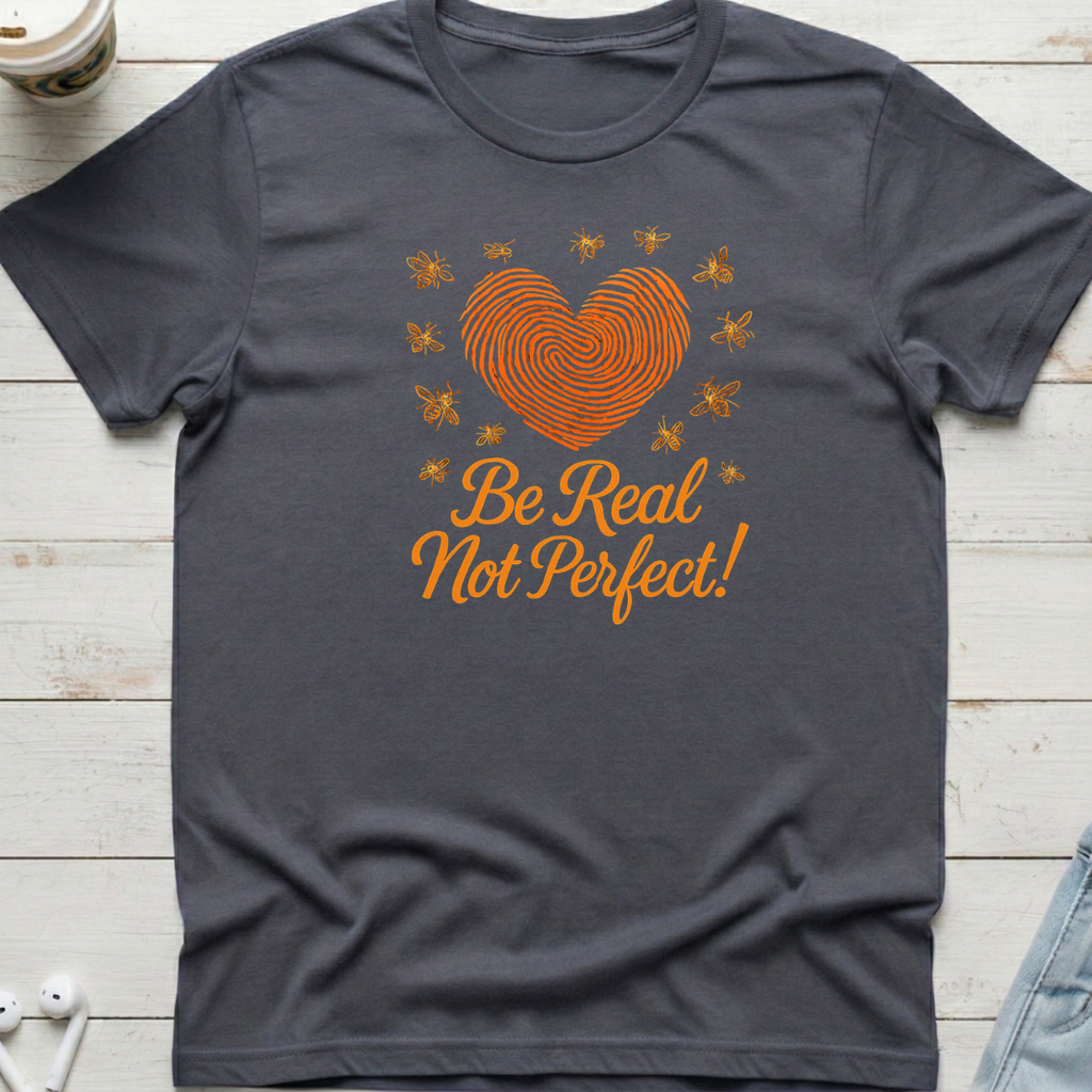 Be Real Not Perfect Tee