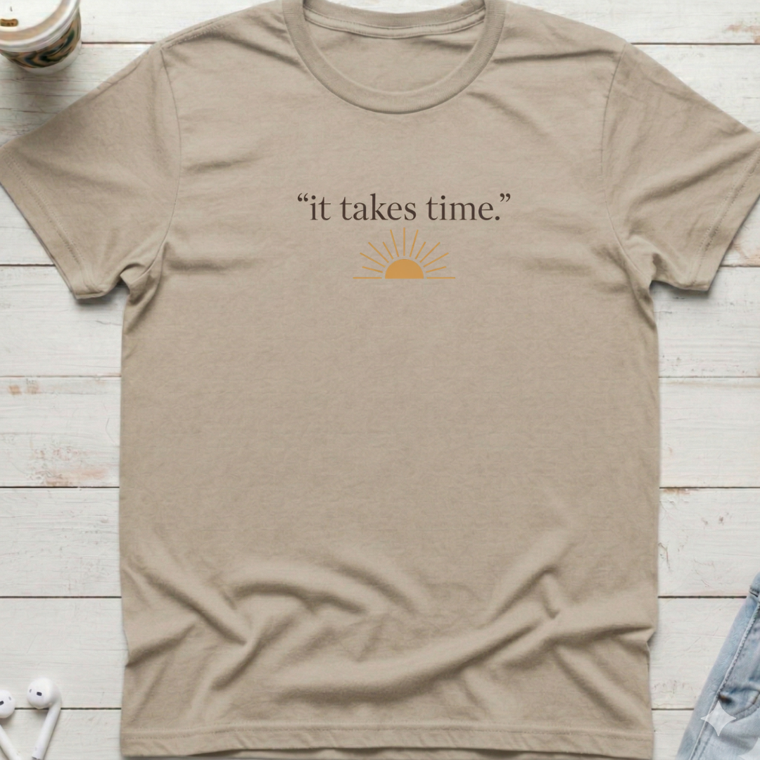It Takes Time Tee