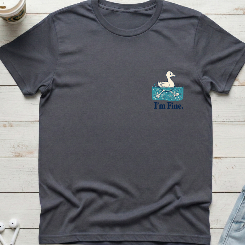 Duck I'm Fine Tee