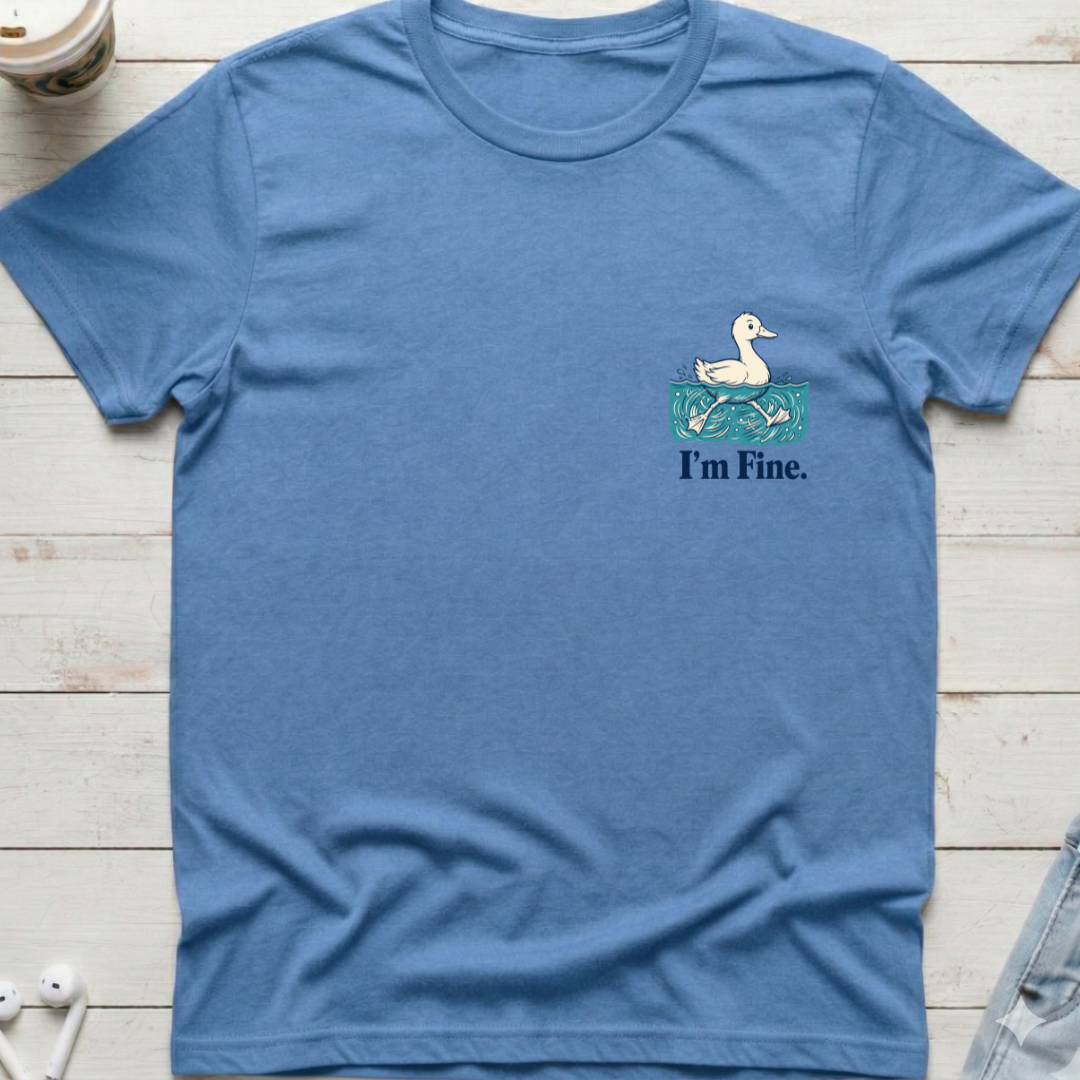Duck I'm Fine Tee