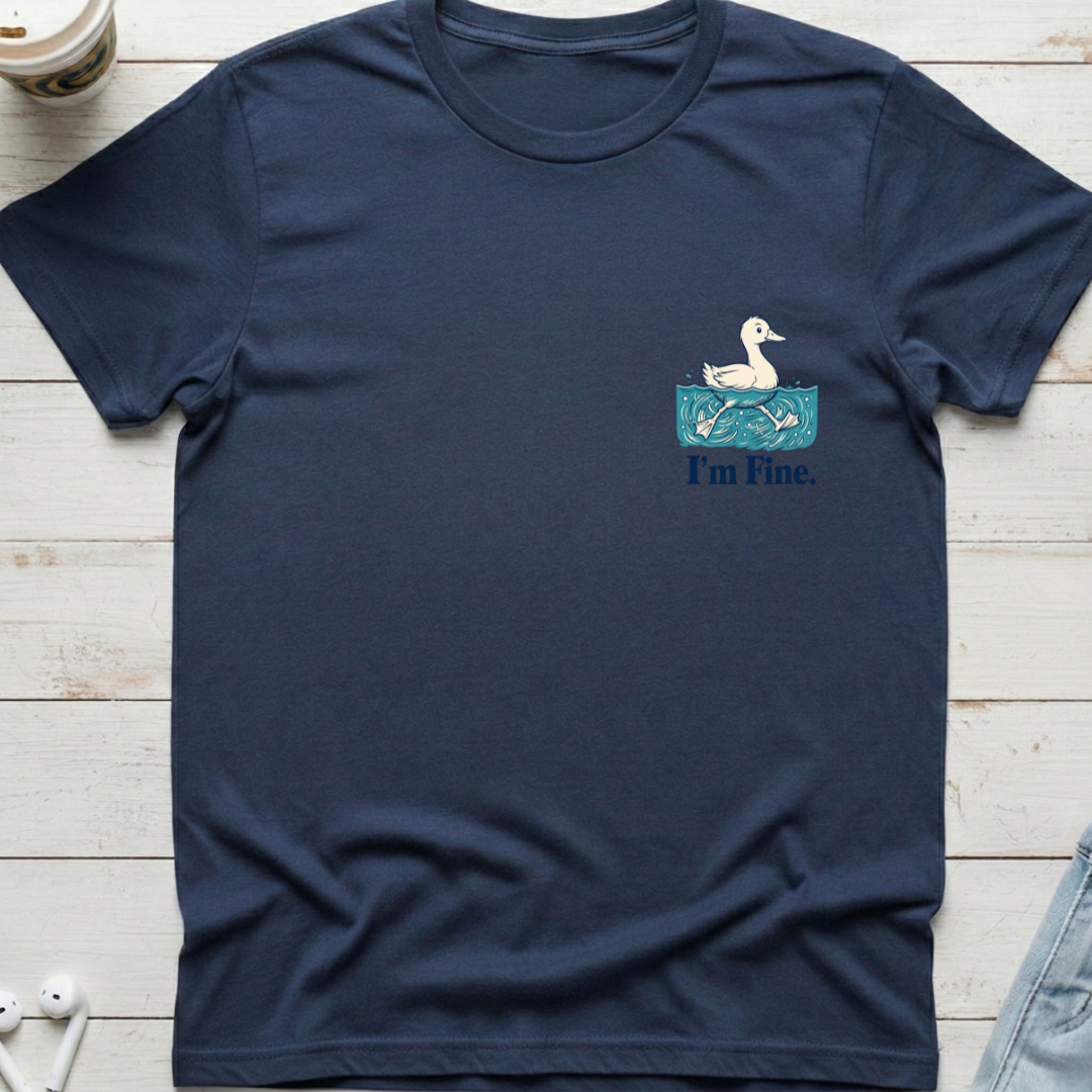 Duck I'm Fine Tee