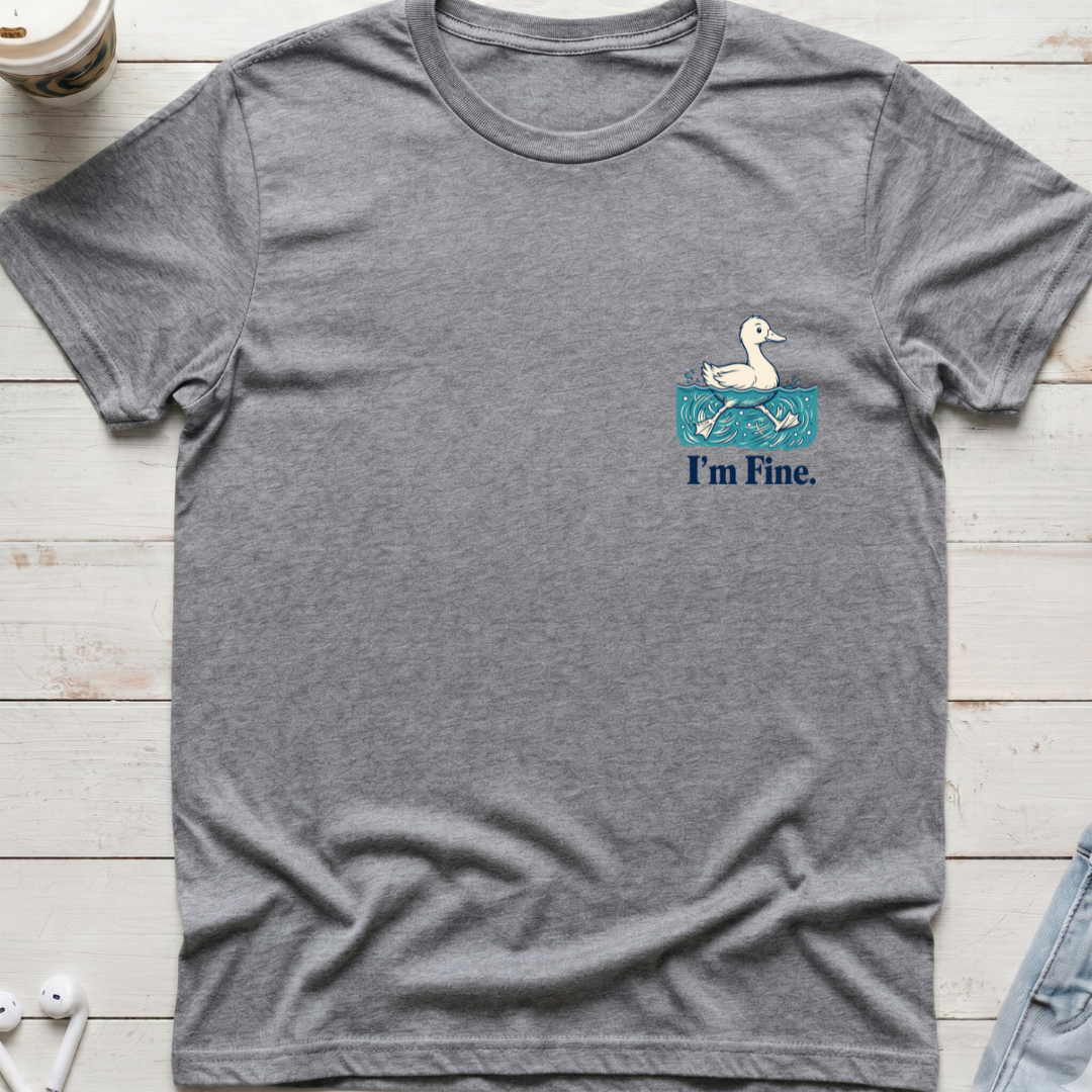 Duck I'm Fine Tee