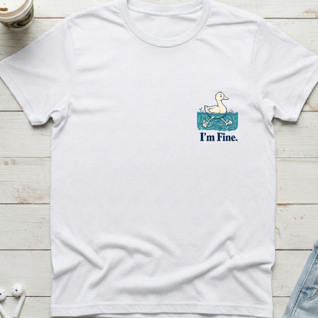 Duck I'm Fine Tee