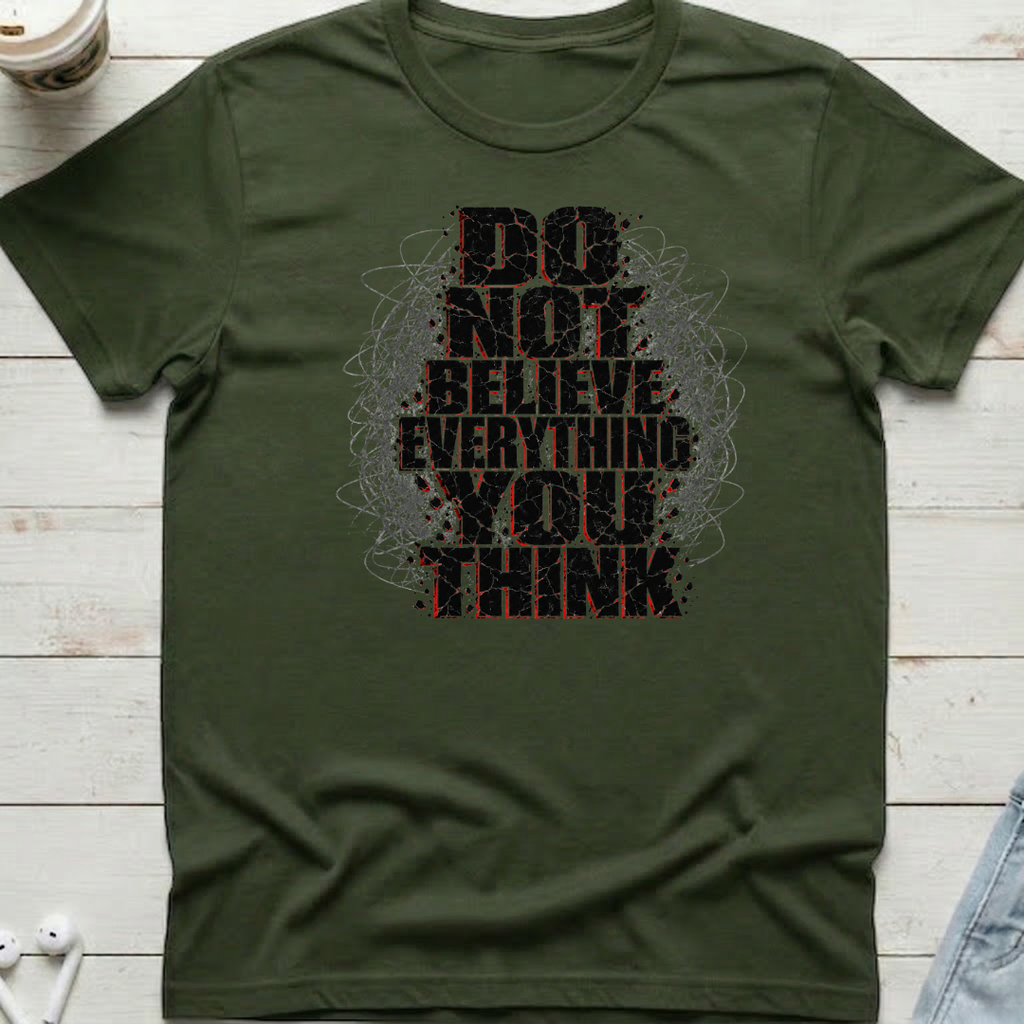 Do Not Believe Everything Tee