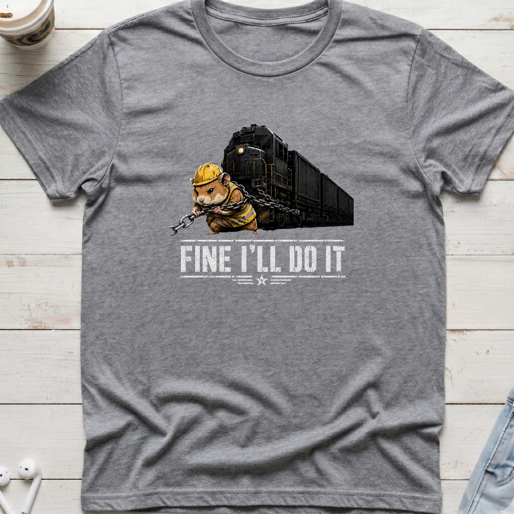 Fine I'll Do It Tee
