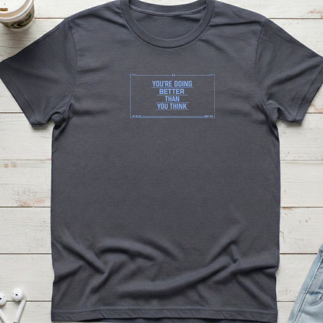 Doing Better Than You Think Tee
