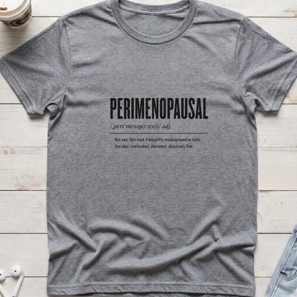 Perimenopausal Definition Tee