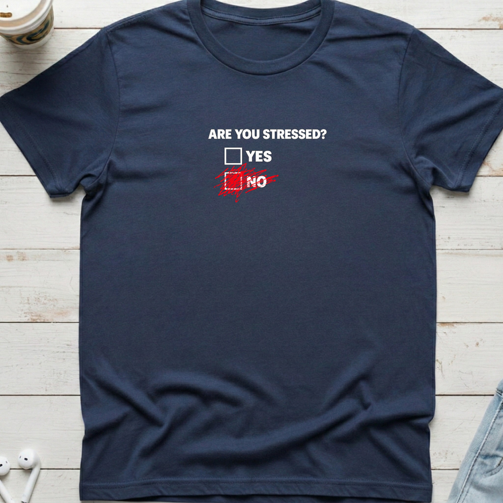 Are You Stressed Tee