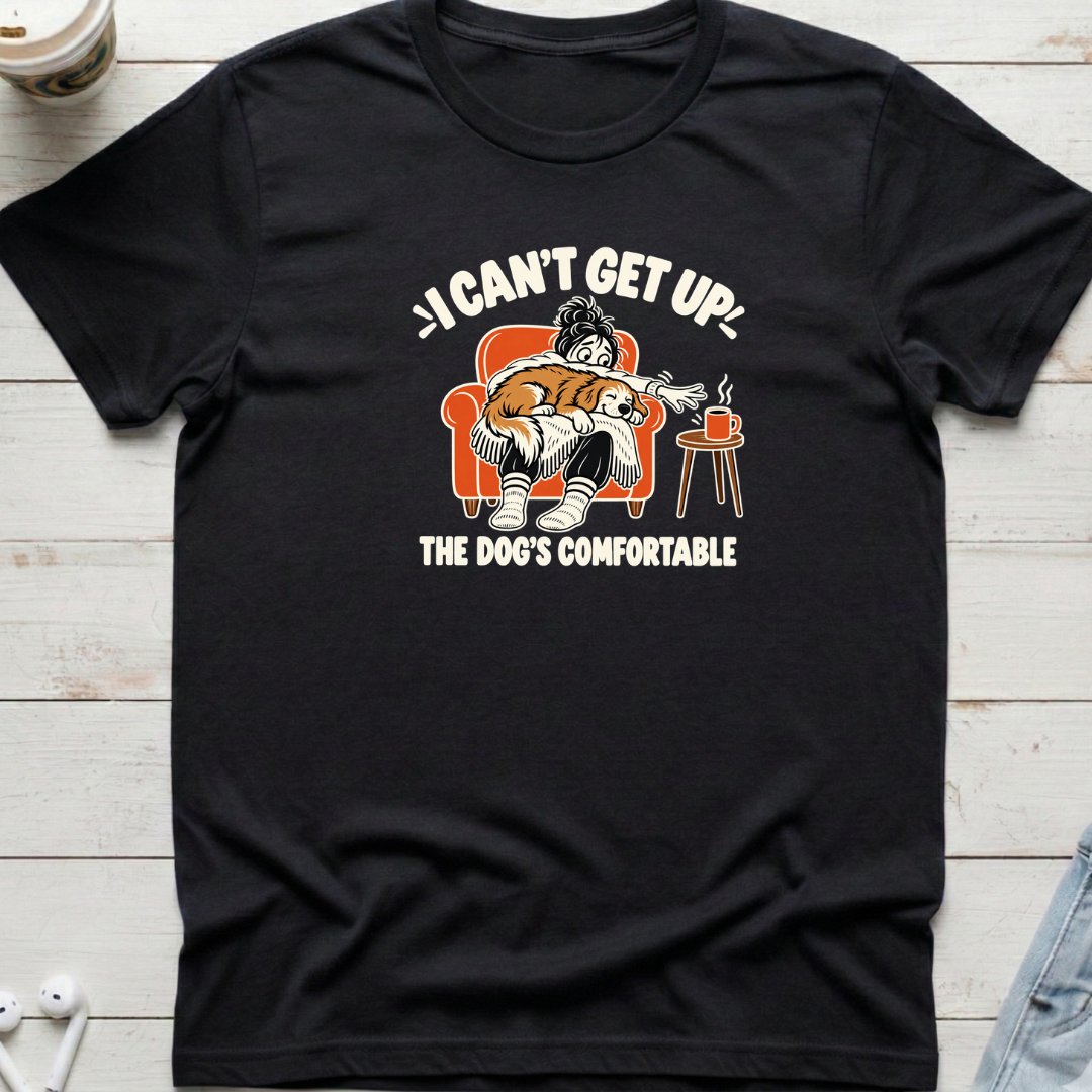 I Can't Get Up Dog Tee