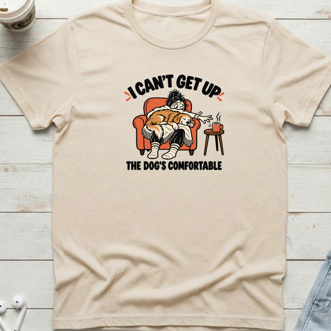I Can't Get Up Dog Tee