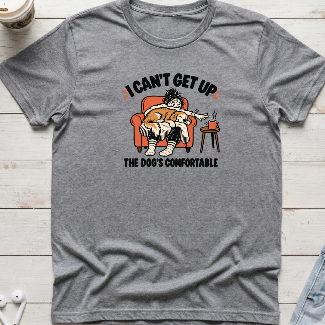 I Can't Get Up Dog Tee