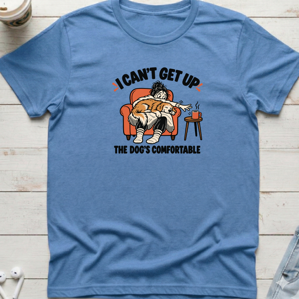 I Can't Get Up Dog Tee
